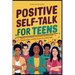 Positive Self-Talk for Teens: Rewire Your Brain, Overcome Anxiety and Depression, and Become Your Best Self