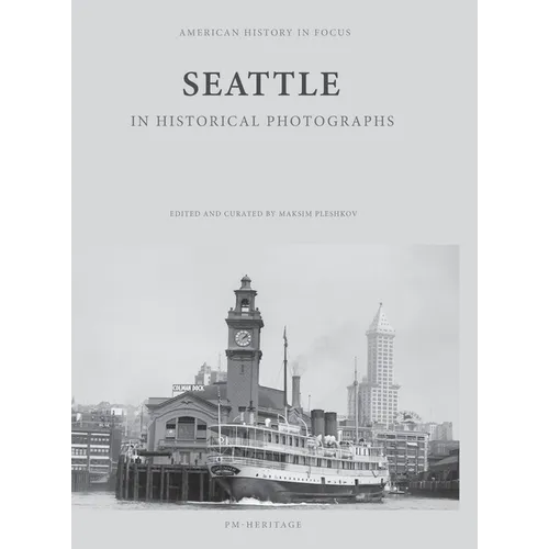 Seattle in Historical Photographs