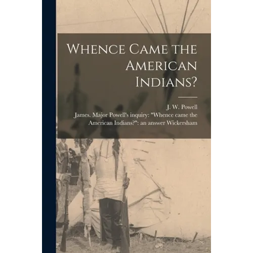 Whence Came the American Indians? [microform]