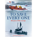 To Save Every One: 200 Years of Rnli Courage