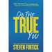Do the True You: Stop Faking It for Others and Find Out Who God Says You Are