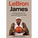 LeBron James: La biografía de una superestrella de la NBA