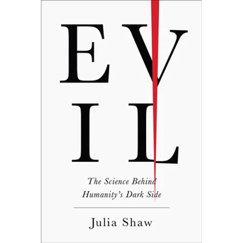 Evil: The Science Behind Humanity's Dark Side
