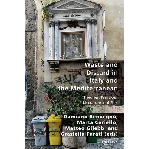 Waste and Discard in Italy and the Mediterranean: Theories, Practices, Literature and Film