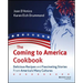 The Coming to America Cookbook: Delicious Recipes and Fascinating Stories from America's Many Cultures