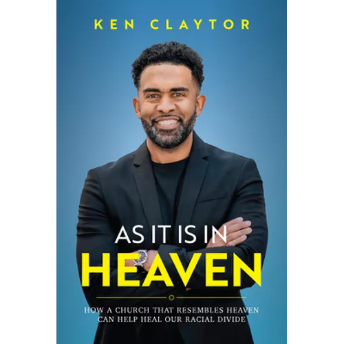 As It Is in Heaven: How a Church That Resembles Heaven Can "Help" Heal Our Racial Divide