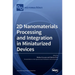 2D Nanomaterials Processing and Integration in Miniaturized Devices