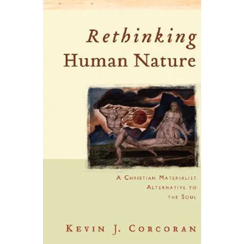 Rethinking Human Nature: A Christian Materialist Alternative to the Soul