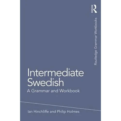 Intermediate Swedish: A Grammar and Workbook