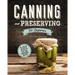 Canning and Preserving for Beginners: A Complete Guide to Water Bath and Pressure Canning. Including 101 Easy and Traditional Recipes for a Healthy an