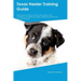 Texas Heeler Training Guide Texas Heeler Training Includes: Texas Heeler Tricks, Socializing, Housetraining, Agility, Obedience, Behavioral Training,