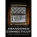 Abandoned Connecticut: First World Wasted