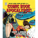 Comic Book Apocalypse!: The Death of Pre-Code Comics and Why It Happened, 1940-1955