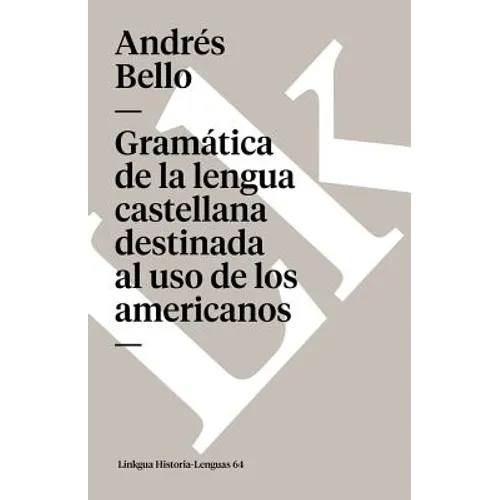 Gramática de la lengua castellana destinada al uso de los americanos