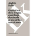 Gramática de la lengua castellana destinada al uso de los americanos