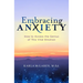 Embracing Anxiety: How to Access the Genius of This Vital Emotion