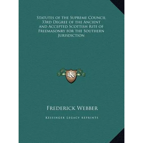 Statutes of the Supreme Council 33rd Degree of the Ancient and Accepted Scottish Rite of Freemasonry for the Southern Jurisdiction