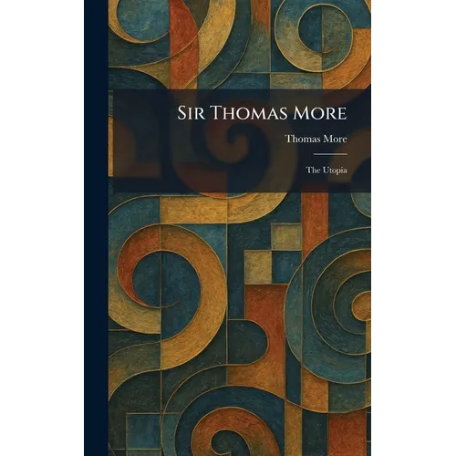 Sir Thomas More: The Utopia