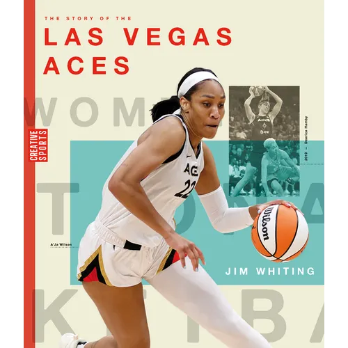 The Story of the Las Vegas Aces: The Wnba: A History of Women's Hoops: Las Vegas Aces