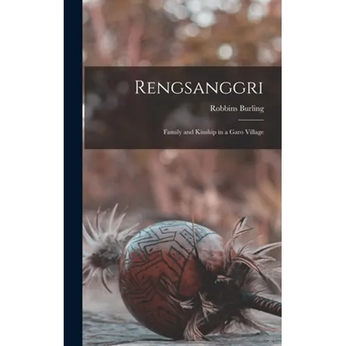 Rengsanggri: Family and Kinship in a Garo Village