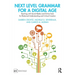 Next Level Grammar for a Digital Age: Teaching with Social Media and Online Tools for Rhetorical Understanding and Critical Creation