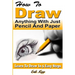 How to Draw Anything with Just Pencil and Paper: Learn to Draw in 5 Easy Steps