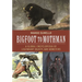 Bigfoot to Mothman: A Global Encyclopedia of Legendary Beasts and Monsters