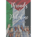 Threads of Palestine Anthology: Weaving Words of Witness