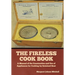 The Fireless Cook Book: A Manual of the Construction and Use of Appliances for Cooking by Retained Heat