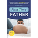 First Time Father: The Modern Guide for Expecting Dads to Easily Navigate Pregnancy and Prepare Effectively
