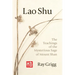 Lao Shu: The Teachings of the Mysterious Sage of Mount Shan