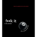 F**k It Is the Answer