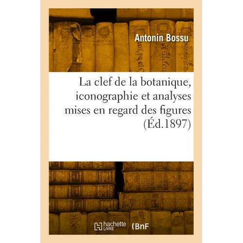 La clef de la botanique, iconographie et analyses mises en regard des figures