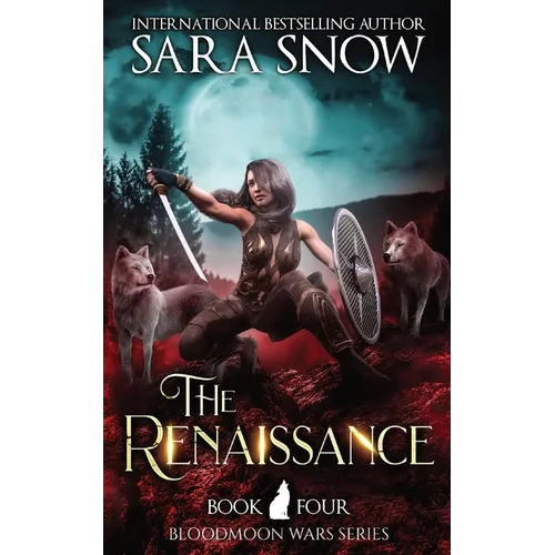 The Renaissance: Book 4 of the Bloodmoon Wars (a Paranormal Shifter Series Prequel to Luna Rising)