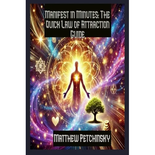 Manifest in Minutes: The Quick Law of Attraction Guide