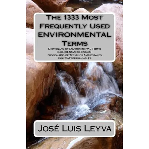 The 1333 Most Frequently Used Environmental Terms: English-Spanish-English Dictionary of Environmental Terms - Diccionario de Términos Ambientales - I