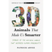 30 Animals That Made Us Smarter: Stories of the Natural World That Inspired Human Ingenuity