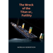 The Wreck of the Titan: The Novel That Foretold the Sinking of the Titanic
