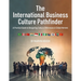 The International Business Culture Pathfinder: A Practical Guide to Navigating Cultural Differences in Global Markets