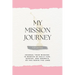 My Mission Journey For Sisters: Journal Your Mission 18 Months of Daily Tips, Quotes, and Prompts as You Serve the Lord