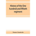 History of the One hundred and fiftieth regiment, Pennsylvania volunteers, Second regiment, Bucktail brigade,