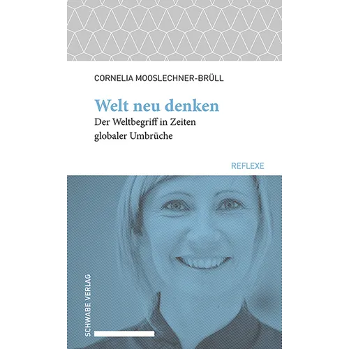 Welt Neu Denken: Der Weltbegriff in Zeiten Globaler Umbruche