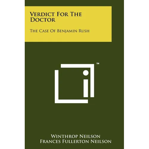 Verdict For The Doctor: The Case Of Benjamin Rush
