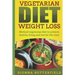Vegetarian diet weight loss: Method vegetarian diet to achieve healthy living and low fat life style