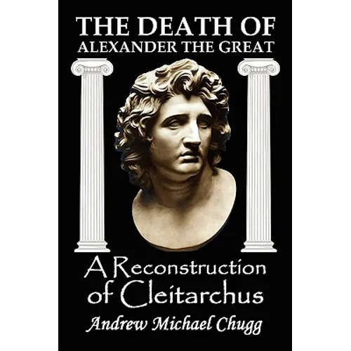 The Death of Alexander the Great: A Reconstruction of Cleitarchus