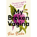 My Broken Vagina: One Woman's Journey to Solve Sex
