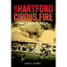 The Hartford Circus Fire: Tragedy Under the Big Top