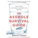 The Asshole Survival Guide: How to Deal with People Who Treat You Like Dirt