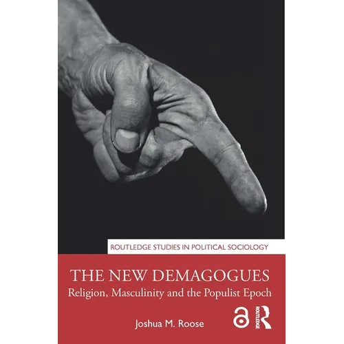 The New Demagogues: Religion, Masculinity and the Populist Epoch