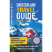 Switzerland Travel Guide: Captivating Adventures Through Must-See Places, Local Culture, Swiss Landmarks, Hidden Gems, and More